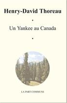 Couverture du livre « Un yankee au Canada » de Thoreau Henri David aux éditions La Part Commune