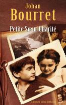 Couverture du livre « Petite soeur charité » de Johan Bourret aux éditions Libra Diffusio