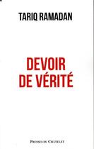 Couverture du livre « Devoir de vérité » de Tariq Ramadan aux éditions Presses Du Chatelet