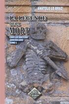 Couverture du livre « La legende de la mort chez les Bretons armoricains Tome 1 » de Anatole Le Braz aux éditions Editions Des Regionalismes