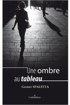 Couverture du livre « Une ombre au tableau » de Gilbert Spaletta aux éditions Francois Baudez