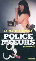 Couverture du livre « Police des moeurs n°203 La Maître queux » de Pierre Lucas aux éditions Mount Silver