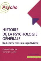 Couverture du livre « Histoire la psychologie générale ; du behaviorisme au cognitivisme » de Christian Escribe et Claudette Marine aux éditions In Press