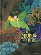 Couverture du livre « Le doudou des bois » de Angelique Villeneuve et Amelie Videlo aux éditions Sarbacane