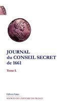 Couverture du livre « Journal du Conseil secret de 1661 t.1 » de Comte De Brienne aux éditions Paleo