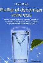 Couverture du livre « Purifier et dynamiser votre eau » de Ulrich Holst aux éditions Medicis