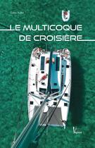 Couverture du livre « Le multicoque de croisière » de Gilles Ruffet aux éditions Vagnon