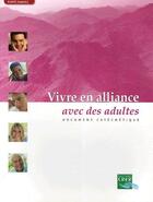 Couverture du livre « Vivre en alliance avec des adultes » de  aux éditions Crer-bayard