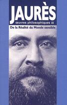 Couverture du livre « De la réalité du monde sensible ; oeuvres philosophiques II » de Jean Jaures aux éditions Vent Terral