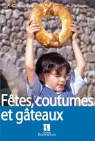 Couverture du livre « Fêtes, coutumes et gâteaux » de  aux éditions Bonneton