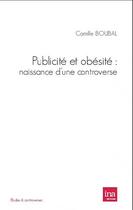 Couverture du livre « Publicité et obesité ; naissance d'une controverse » de Camille Boubal aux éditions Ina