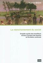 Couverture du livre « Le reechantement social : enquete aupres des travailleurs sociaux a propos des besoins en formation » de Patrick Maes aux éditions Cefal
