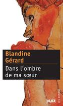 Couverture du livre « Dans l'ombre de ma soeur » de Blandine Gerard aux éditions Alice