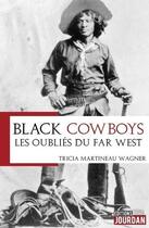 Couverture du livre « Black cowboys : les oublies du far west » de Martineau Wagner T. aux éditions Jourdan