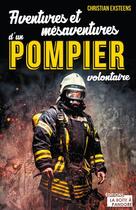 Couverture du livre « Aventures et mésaventures d'un pompier volontaire » de Christian Exsteens aux éditions La Boite A Pandore