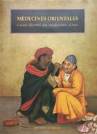 Couverture du livre « Médecines orientales ; guide illustré des médecines d'Asie » de Jan Van Alphen et Anthony Aris aux éditions Olizane