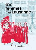 Couverture du livre « 100 femmes qui ont fait Lausanne : dans les pas des pionnières » de Isabelle Falconnier aux éditions Antipodes Suisse