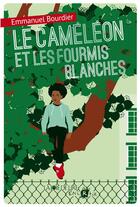 Couverture du livre « Le caméléon et les fourmis blanches » de Emmanuel Bourdier aux éditions La Joie De Lire