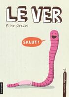 Couverture du livre « Le ver » de Elise Gravel aux éditions La Courte Echelle