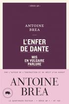 Couverture du livre « L'enfer de Dante mis en vulgaire parlure » de Antoine Brea aux éditions Le Quartanier