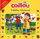 Couverture du livre « Caillou : Tradition d'automne » de Mario Allard et Corinne Delporte aux éditions Chouette
