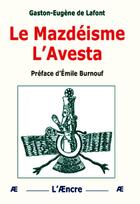 Couverture du livre « Le Mazdéisme. L'Avesta » de G-Eugène De Lafont aux éditions Aencre