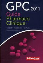 Couverture du livre « Guide pharmaco clinique 2011 (2e édition) » de Gervais et Talbert et Willoquet aux éditions Moniteur Des Pharmacies