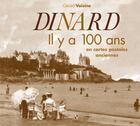 Couverture du livre « Dinard ; il y a 100 ans ; en cartes postales anciennes » de Gerard Voisine aux éditions Patrimoines & Medias