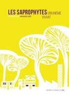 Couverture du livre « Les saprophytes ; urbanisme vivant » de Amandine Dhee aux éditions La Contre Allee