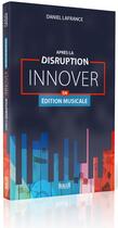 Couverture du livre « Après la disruption : innover en édition musicale » de Daniel Lafrance aux éditions Berger