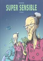 Couverture du livre « Super sensible Tome 2 ; quatre fesses » de Nicolas Poupon aux éditions Paquet