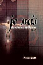 Couverture du livre « Je suis ou la scissure de sylvius » de Pierre Lasne aux éditions De La Mouette