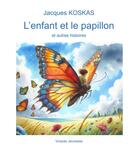 Couverture du livre « L'enfant et le papillon : et autres histoires » de Jacques Koskas aux éditions Vivaces