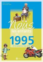 Couverture du livre « Nous, les enfants de : 1995 ; de la naissance à l'âge adulte » de Martin Fouquet et Elie Fourreau-Hardy aux éditions Wartberg
