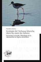 Couverture du livre « Écologie de l'échasse blanche dans les oasis du Sahara » de Ala-Eddine Adamou aux éditions Presses Academiques Francophones