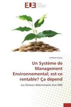 Couverture du livre « Un systeme de management environnemental; est-ce rentable? ca depend - les facteurs determinants d'u » de Dissou Zoffirath aux éditions Editions Universitaires Europeennes