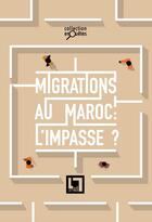 Couverture du livre « Migrations au Maroc: l'impasse? » de Hicham Houdaifa et Yasmine Bouchfar et Danielle Engolo aux éditions En Toutes Lettres