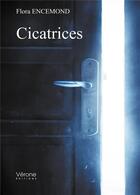 Couverture du livre « Cicatrices » de Flora Encemond aux éditions Verone