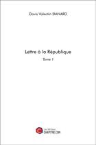 Couverture du livre « Lettre à la République t.1 » de Davis Valentin Sianard aux éditions Chapitre.com