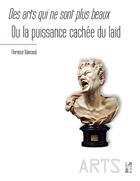 Couverture du livre « Des arts qui ne sont plus beaux ou la puissance cachée du laid » de Florence Bancaud aux éditions Pu De Provence