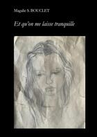 Couverture du livre « Et qu'on me laisse tranquille » de Magalie S. Bouclet aux éditions Librinova