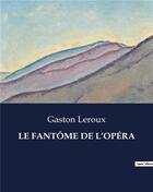 Couverture du livre « LE FANTÔME DE L'OPÉRA » de Gaston Leroux aux éditions Culturea