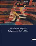 Couverture du livre « Epigrammatische Gedichte » de Von Hagedorn F. aux éditions Culturea