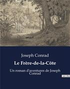 Couverture du livre « Le Frère-de-la-Côte : Un roman d'aventures de Joseph Conrad » de Joseph Conrad aux éditions Culturea