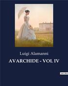 Couverture du livre « AVARCHIDE - VOL IV » de Alamanni Luigi aux éditions Culturea