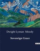 Couverture du livre « Sovereign Grace » de Dwight Lyman Moody aux éditions Culturea