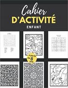 Couverture du livre « Cahier d'activite enfant a partir de 8 ans - mots meles coloriages labyrinthes sudoku parfai » de Independent P. aux éditions Gravier Jonathan