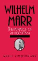 Couverture du livre « Wilhelm Marr: The Patriarch of Anti-Semitism » de Zimmermann Moshe aux éditions Oxford University Press Usa