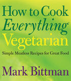 Couverture du livre « How to Cook Everything Vegetarian » de Mark Bittman aux éditions Houghton Mifflin Harcourt