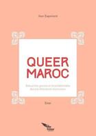 Couverture du livre « Queer maroc : sexualites, genres et (trans)identites dans la litterature marocaine » de Jean Zaganiaris aux éditions Des Ailes Sur Un Tracteur